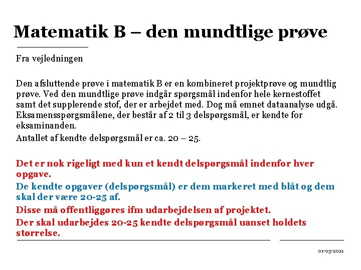 Matematik B – den mundtlige prøve Fra vejledningen Den afsluttende prøve i matematik B