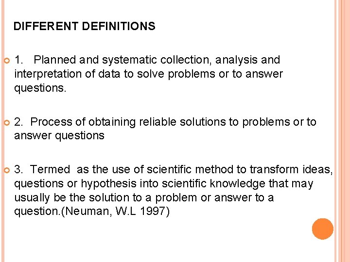 DIFFERENT DEFINITIONS 1. Planned and systematic collection, analysis and interpretation of data to solve