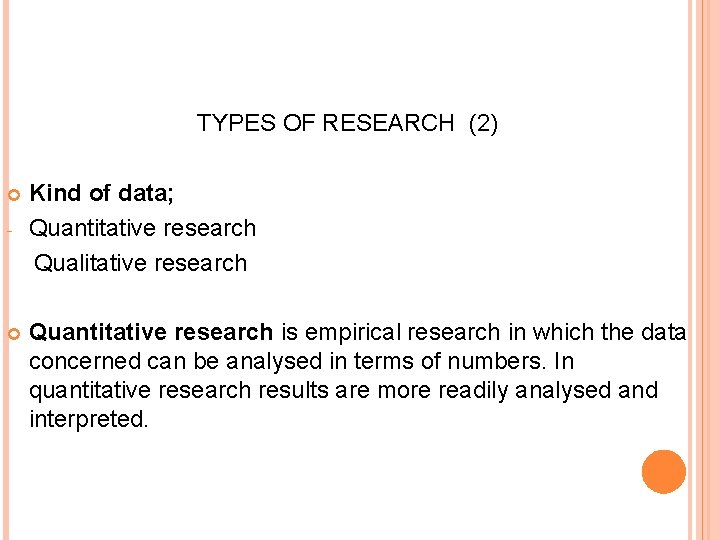 TYPES OF RESEARCH (2) - Kind of data; Quantitative research Qualitative research Quantitative research