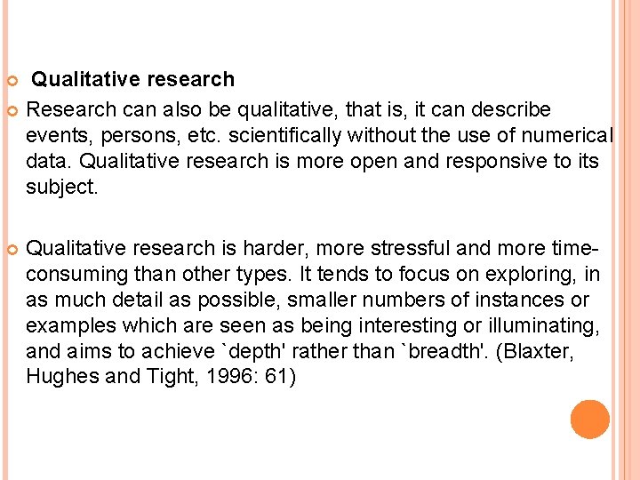 Qualitative research Research can also be qualitative, that is, it can describe events, persons,