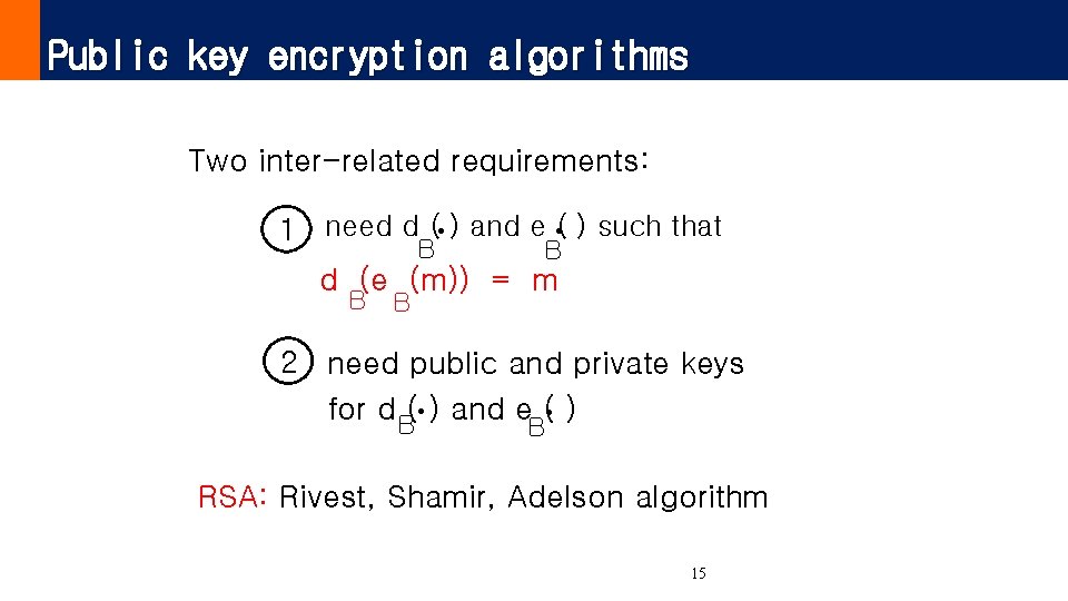 Public key encryption algorithms Two inter-related requirements: . B . 1 need d (