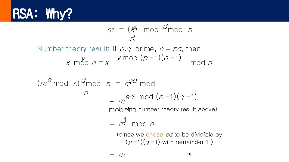 RSA: Why? e mod d mod n m = (m n) Number theory result: