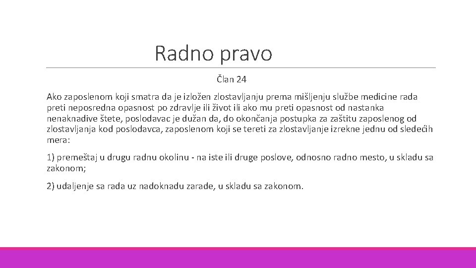 Radno pravo Član 24 Ako zaposlenom koji smatra da je izložen zlostavljanju prema mišljenju