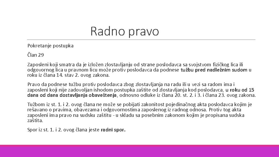 Radno pravo Pokretanje postupka Član 29 Zaposleni koji smatra da je izložen zlostavljanju od