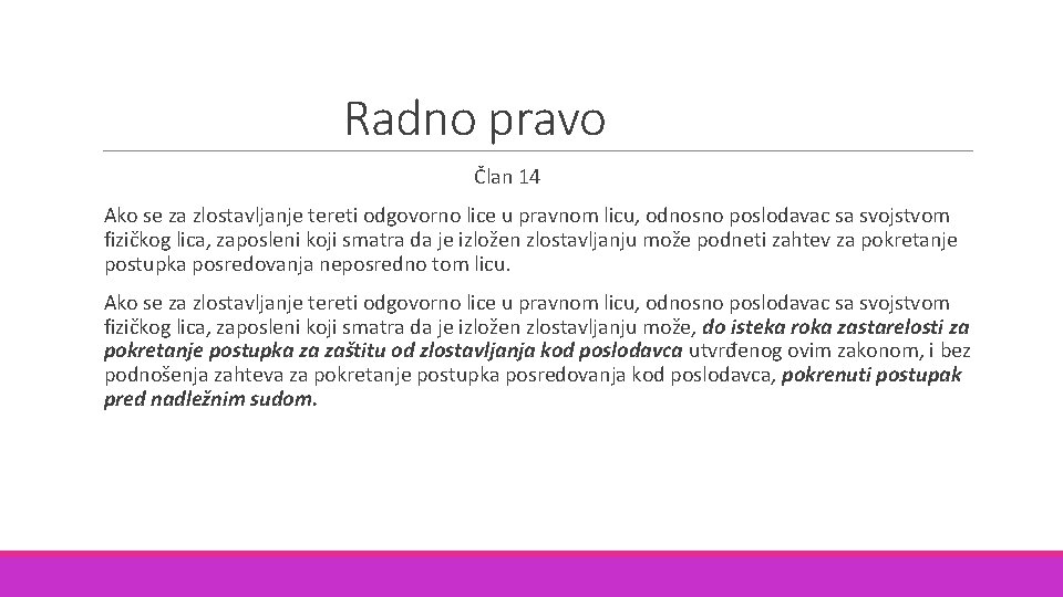 Radno pravo Član 14 Ako se za zlostavljanje tereti odgovorno lice u pravnom licu,