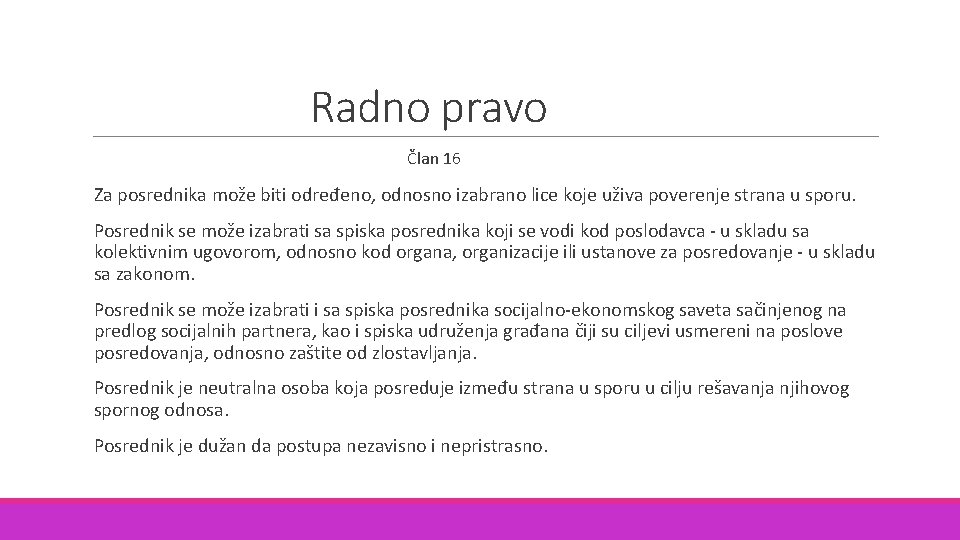 Radno pravo Član 16 Za posrednika može biti određeno, odnosno izabrano lice koje uživa