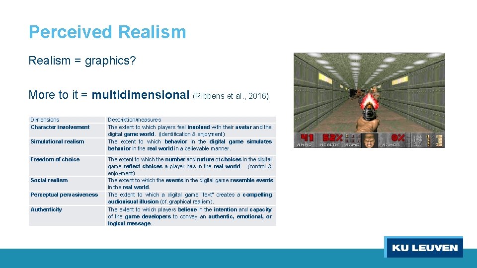 Perceived Realism = graphics? More to it = multidimensional (Ribbens et al. , 2016)