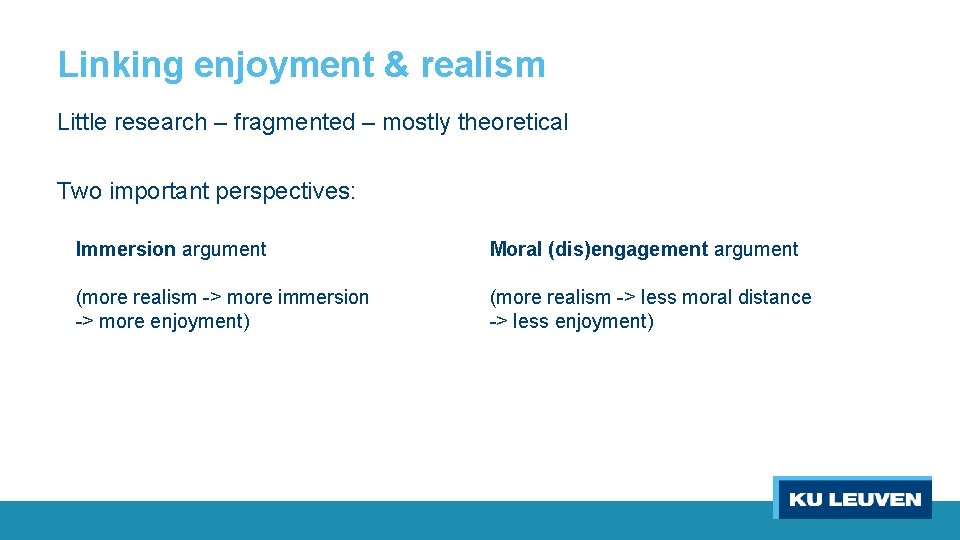 Linking enjoyment & realism Little research – fragmented – mostly theoretical Two important perspectives: