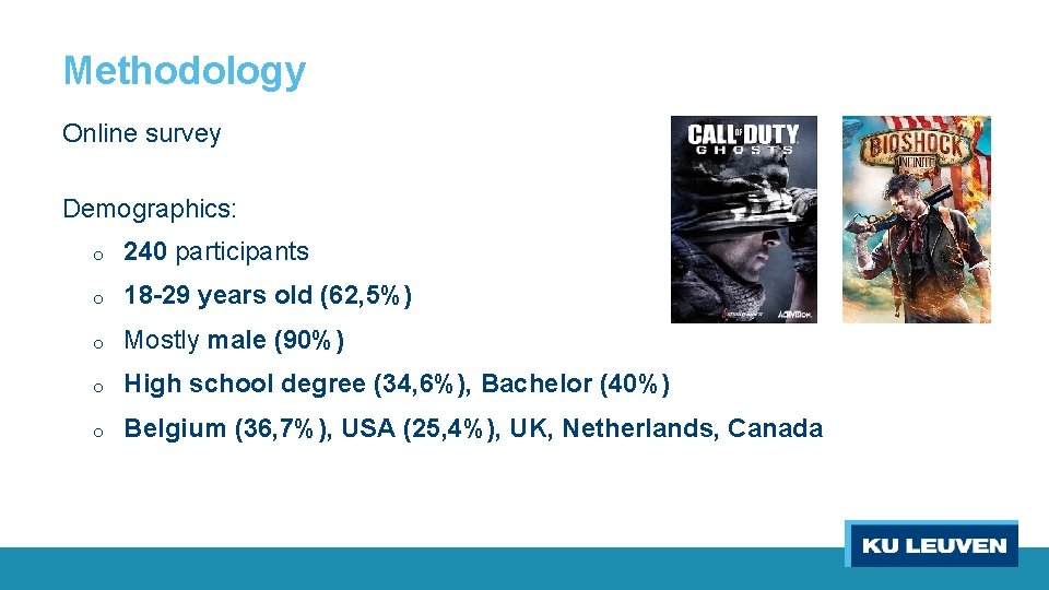 Methodology Online survey Demographics: o 240 participants o 18 -29 years old (62, 5%)