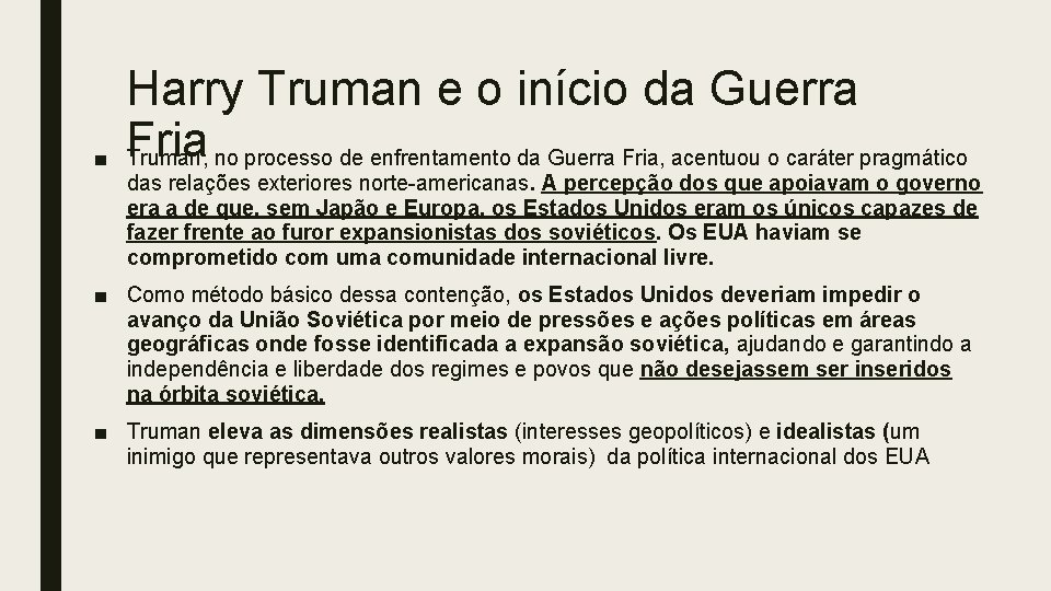 ■ Harry Truman e o início da Guerra Fria Truman, no processo de enfrentamento