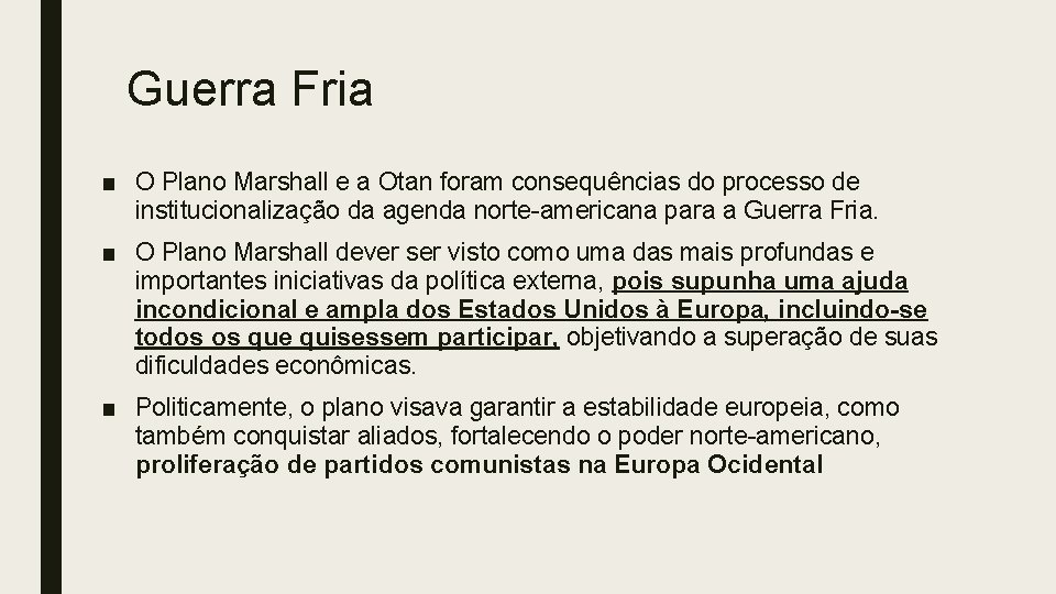 Guerra Fria ■ O Plano Marshall e a Otan foram consequências do processo de