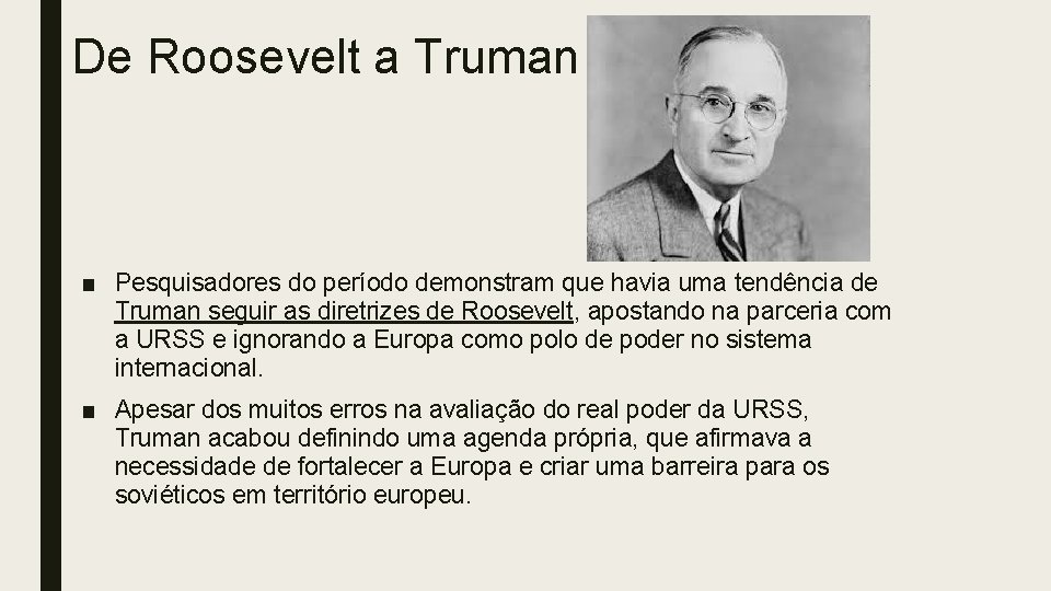 De Roosevelt a Truman ■ Pesquisadores do período demonstram que havia uma tendência de