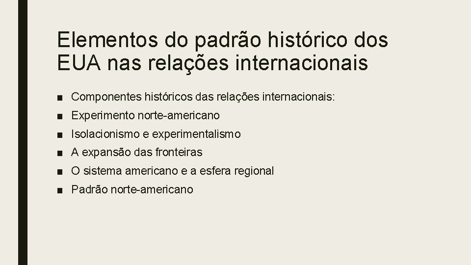 Elementos do padrão histórico dos EUA nas relações internacionais ■ Componentes históricos das relações