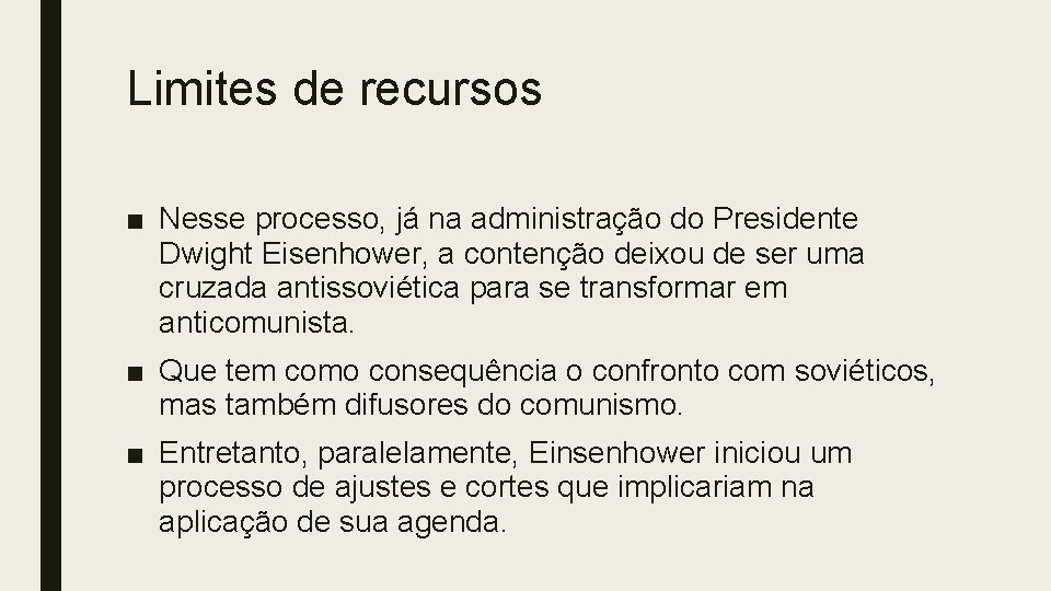 Limites de recursos ■ Nesse processo, já na administração do Presidente Dwight Eisenhower, a