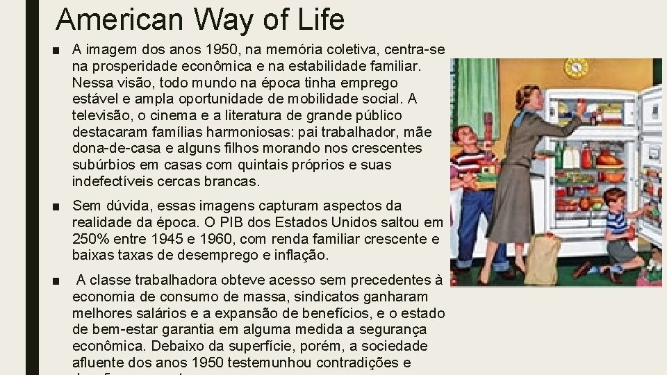 American Way of Life ■ A imagem dos anos 1950, na memória coletiva, centra-se