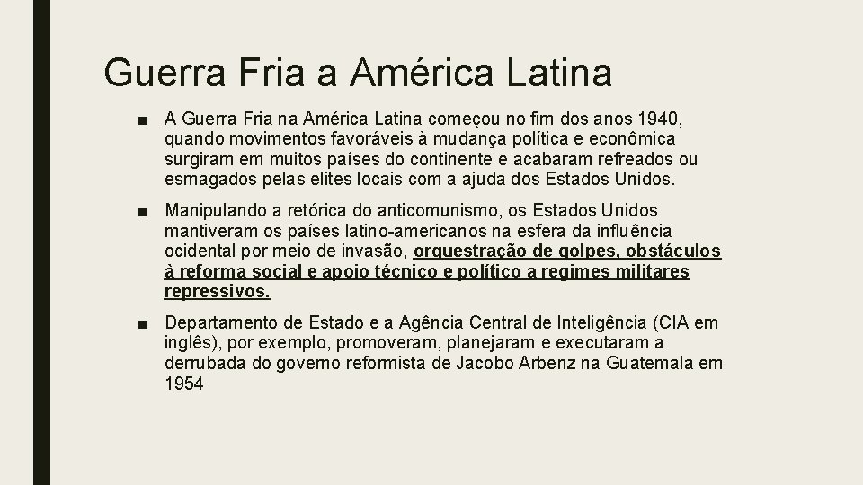 Guerra Fria a América Latina ■ A Guerra Fria na América Latina começou no