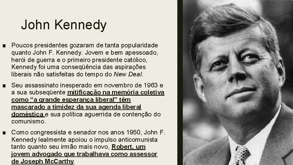 John Kennedy ■ Poucos presidentes gozaram de tanta popularidade quanto John F. Kennedy. Jovem
