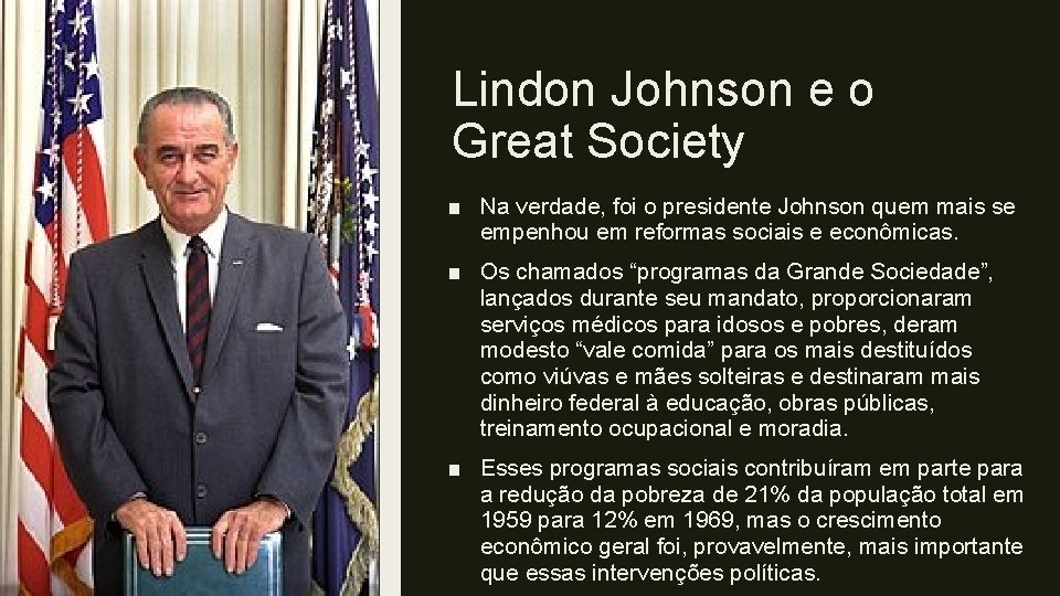 Lindon Johnson e o Great Society ■ Na verdade, foi o presidente Johnson quem