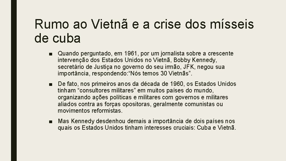 Rumo ao Vietnã e a crise dos mísseis de cuba ■ Quando perguntado, em