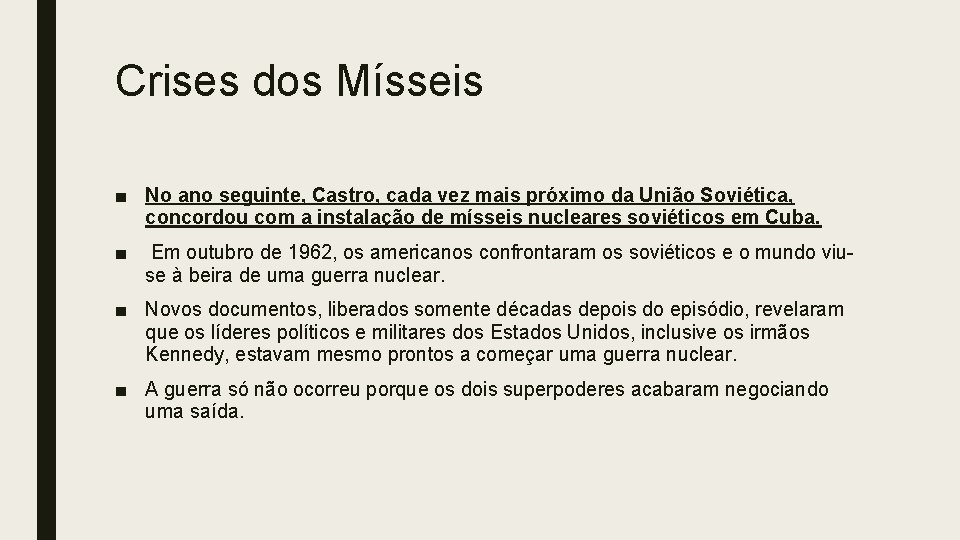 Crises dos Mísseis ■ No ano seguinte, Castro, cada vez mais próximo da União