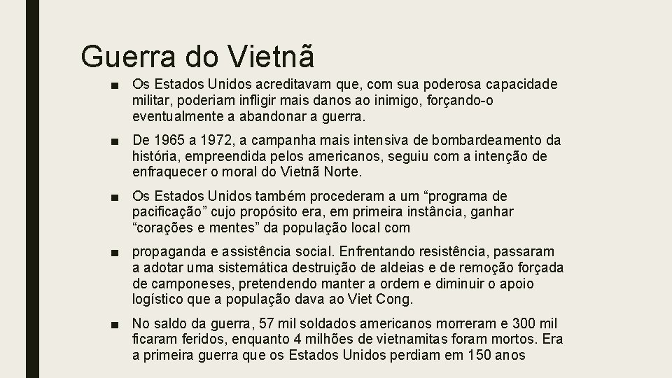 Guerra do Vietnã ■ Os Estados Unidos acreditavam que, com sua poderosa capacidade militar,