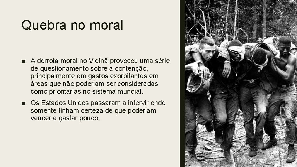 Quebra no moral ■ A derrota moral no Vietnã provocou uma série de questionamento