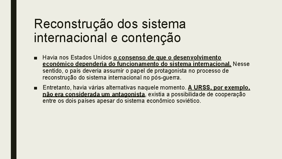 Reconstrução dos sistema internacional e contenção ■ Havia nos Estados Unidos o consenso de