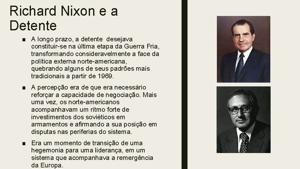 Richard Nixon e a Detente ■ A longo prazo, a detente desejava constituir-se na