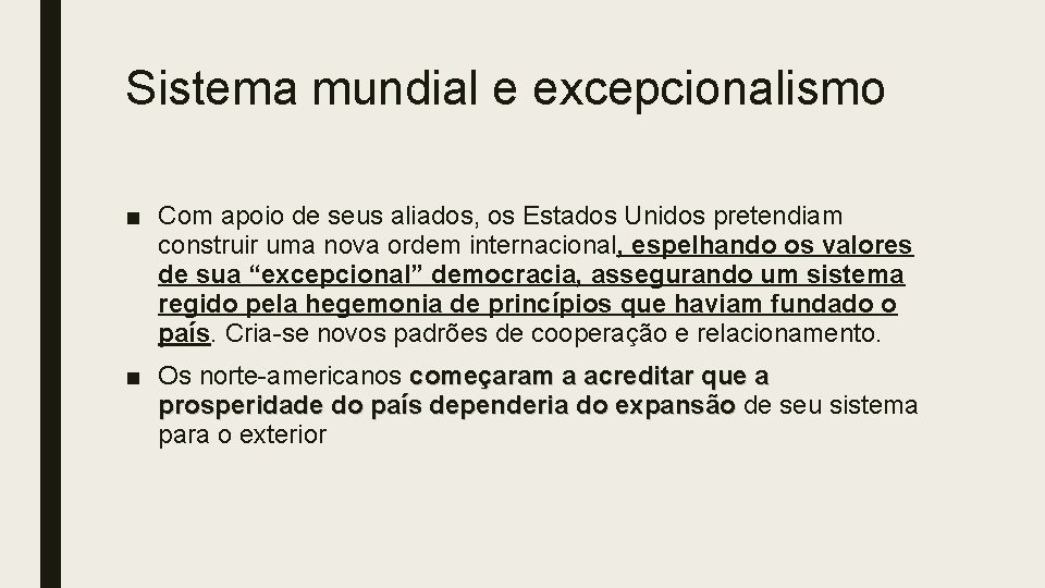 Sistema mundial e excepcionalismo ■ Com apoio de seus aliados, os Estados Unidos pretendiam