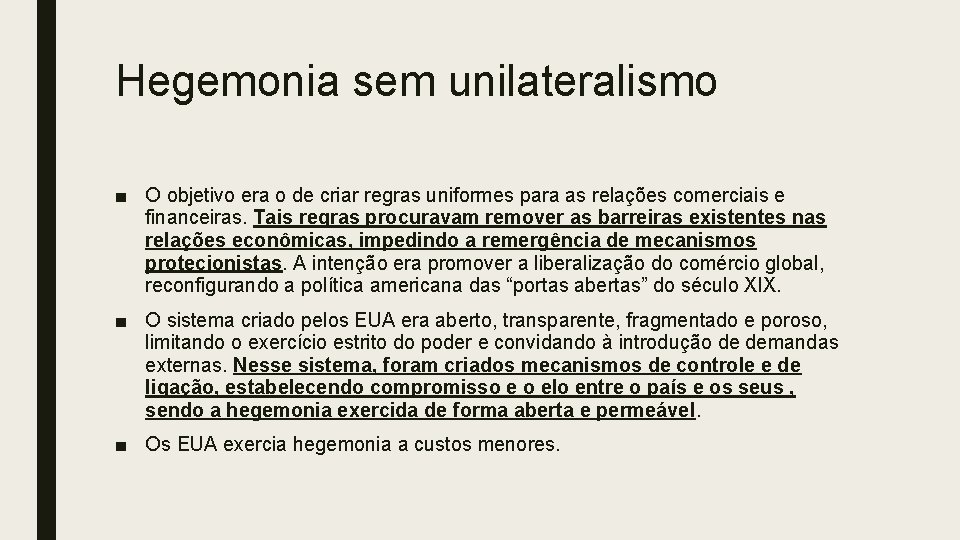 Hegemonia sem unilateralismo ■ O objetivo era o de criar regras uniformes para as