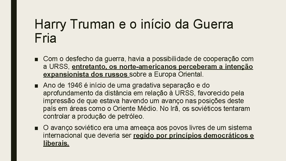 Harry Truman e o início da Guerra Fria ■ Com o desfecho da guerra,