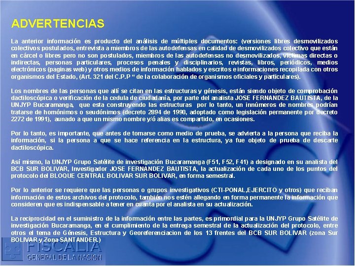 ADVERTENCIAS La anterior información es producto del análisis de múltiples documentos: (versiones libres desmovilizados ADVERTENCIAS La anterior información es producto del análisis de múltiples documentos: (versiones libres desmovilizados
