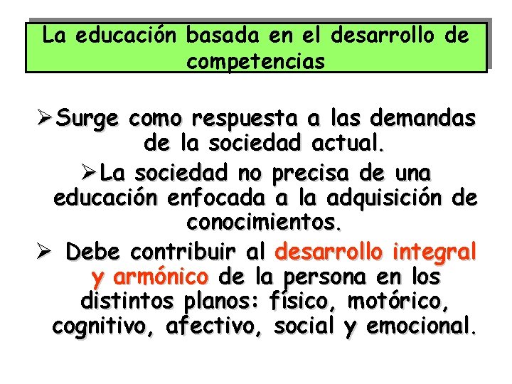 La educación basada en el desarrollo de competencias Ø Surge como respuesta a las