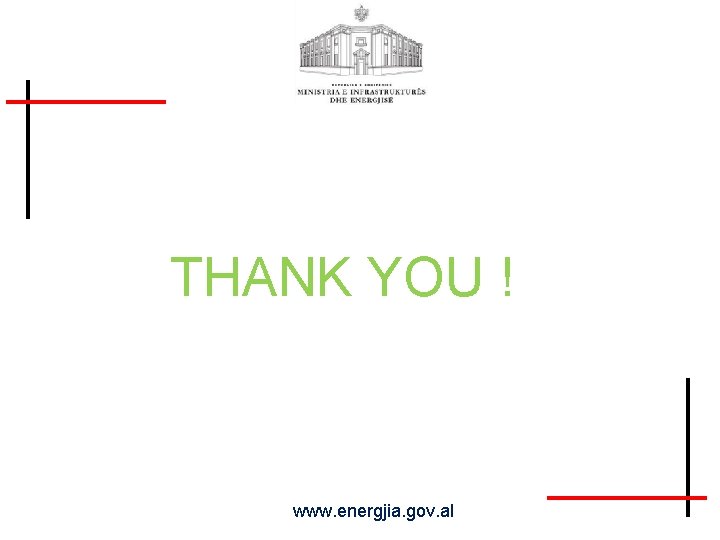 THANK YOU ! www. energjia. gov. al 