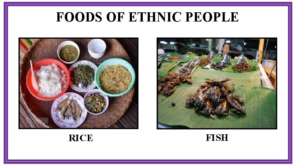 FOODS OF ETHNIC PEOPLE RICE FISH 