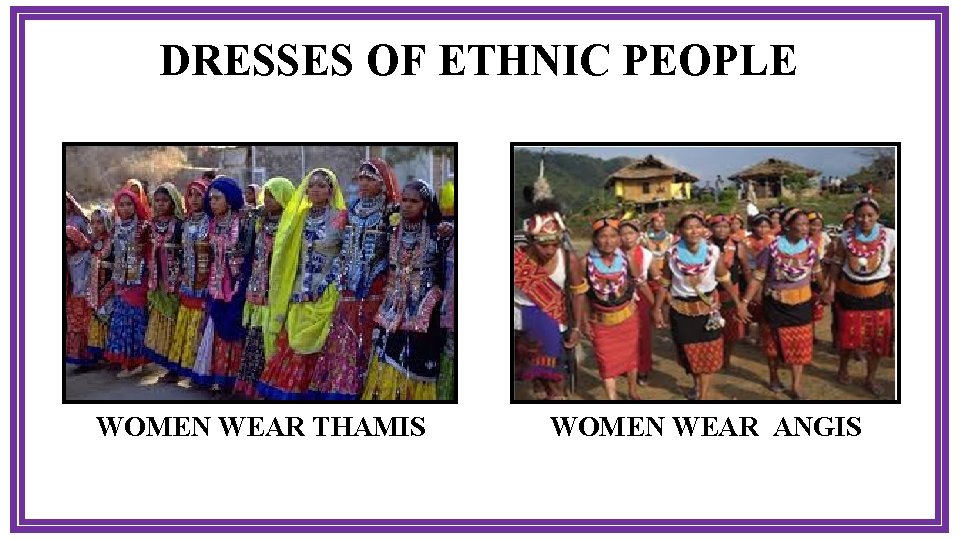 DRESSES OF ETHNIC PEOPLE WOMEN WEAR THAMIS WOMEN WEAR ANGIS 