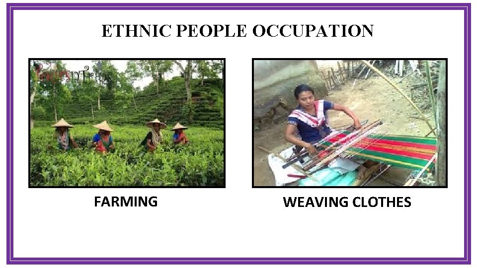 ETHNIC PEOPLE OCCUPATION FARMING WEAVING CLOTHES 