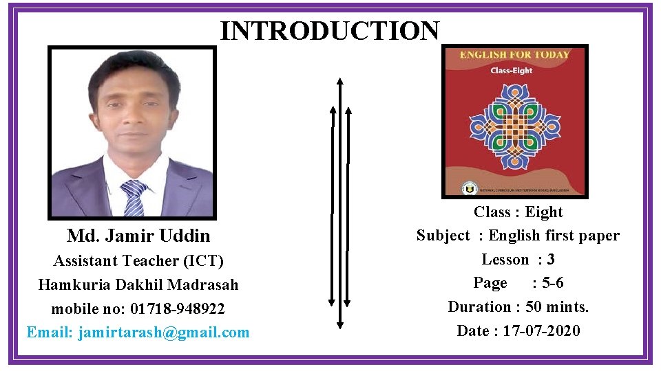 INTRODUCTION Md. Jamir Uddin Assistant Teacher (ICT) Hamkuria Dakhil Madrasah mobile no: 01718 -948922