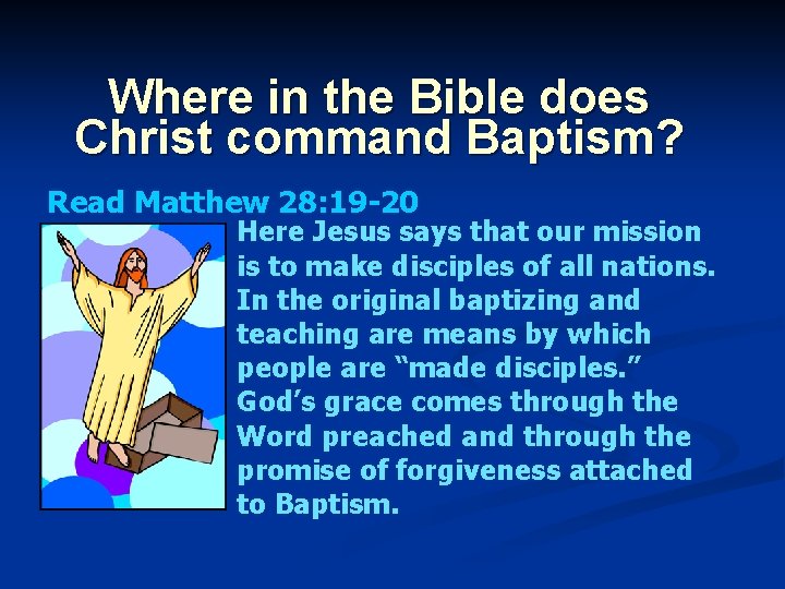 Where in the Bible does Christ command Baptism? Read Matthew 28: 19 -20 Here