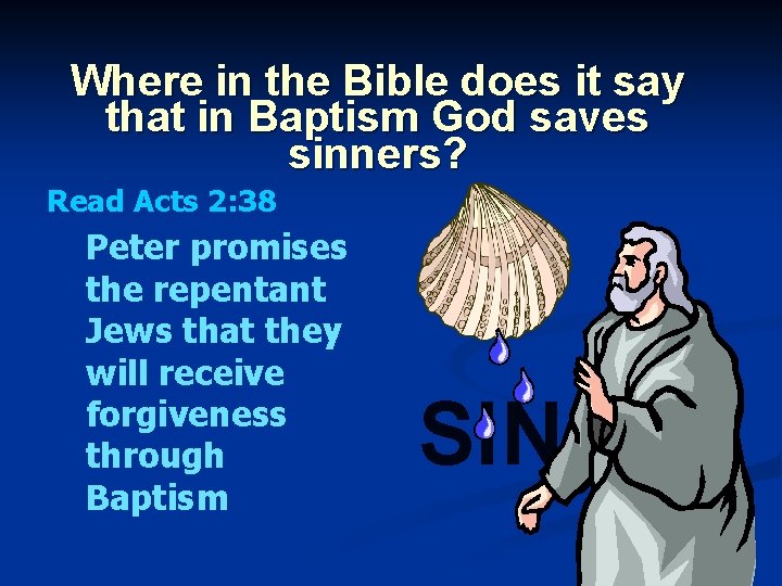 Where in the Bible does it say that in Baptism God saves sinners? Read
