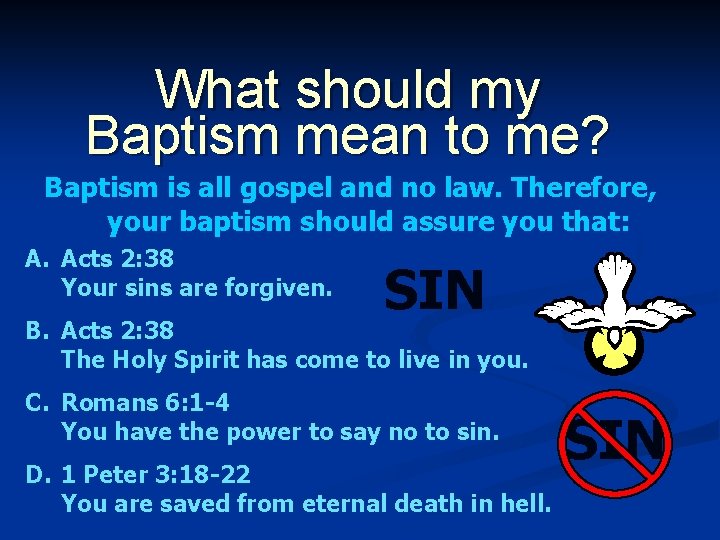 What should my Baptism mean to me? Baptism is all gospel and no law.