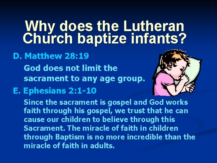 Why does the Lutheran Church baptize infants? D. Matthew 28: 19 God does not