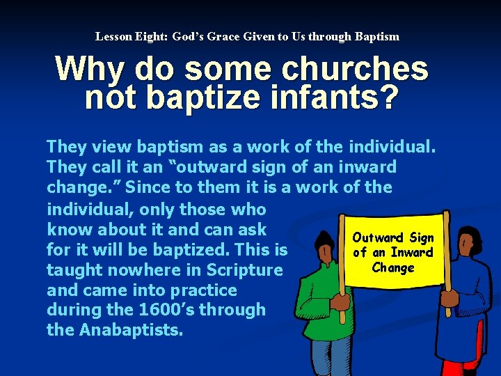 Lesson Eight: God’s Grace Given to Us through Baptism Why do some churches not