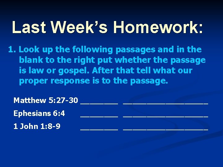 Last Week’s Homework: 1. Look up the following passages and in the blank to