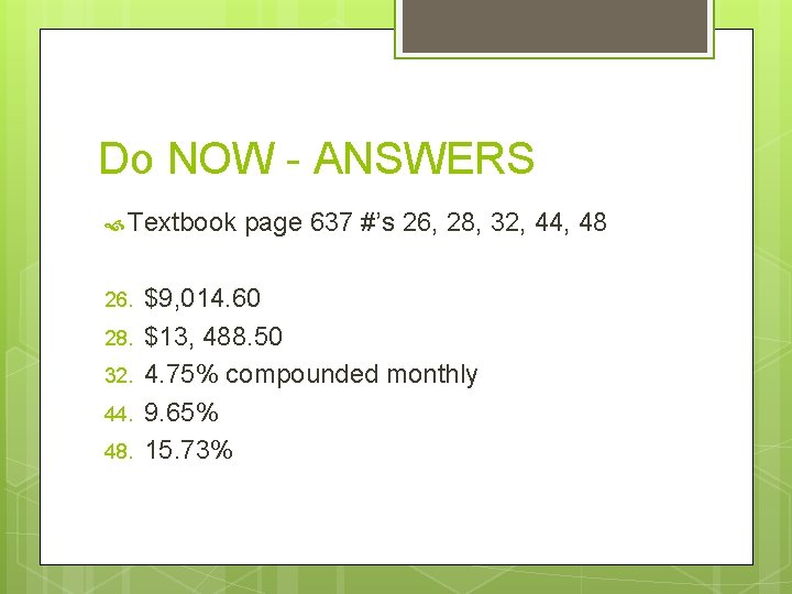 Do NOW - ANSWERS Textbook 26. 28. 32. 44. 48. page 637 #’s 26,