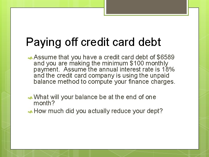 Paying off credit card debt Assume that you have a credit card debt of