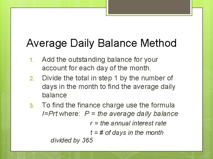 Average Daily Balance Method 1. 2. 3. Add the outstanding balance for your account