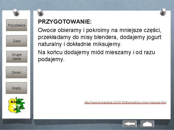 Przystawka Zupa Drugie danie PRZYGOTOWANIE: Owoce obieramy i pokroimy na mniejsze części, przekładamy do