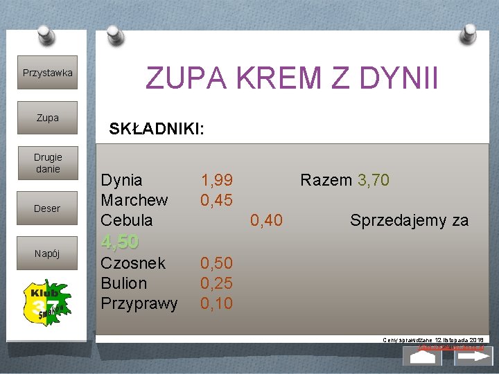 Przystawka Zupa Drugie danie Deser Napój ZUPA KREM Z DYNII SKŁADNIKI: 1 kg dyni