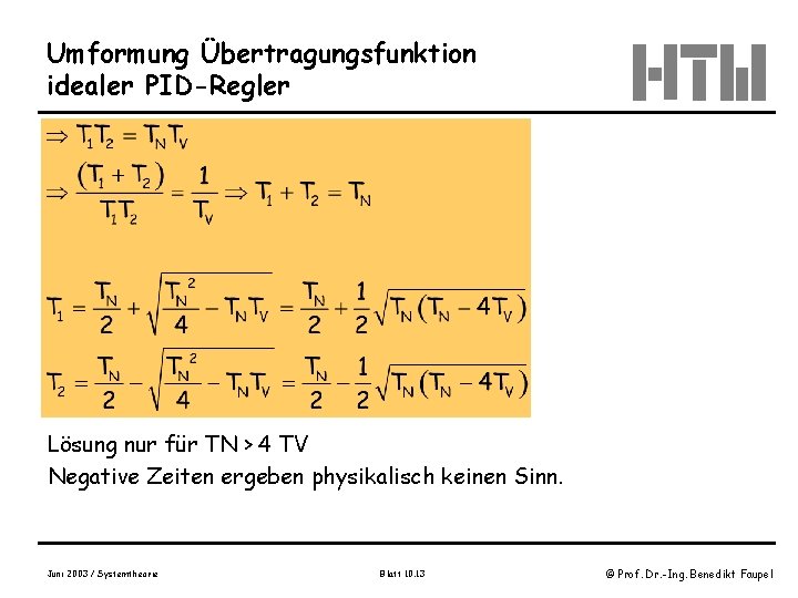 Umformung Übertragungsfunktion idealer PID-Regler Lösung nur für TN > 4 TV Negative Zeiten ergeben